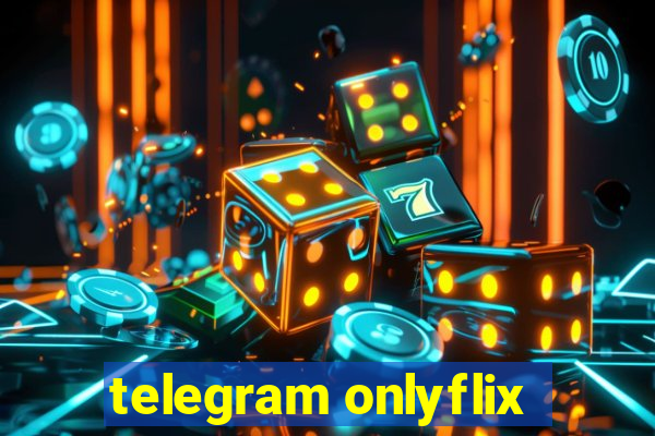 telegram onlyflix